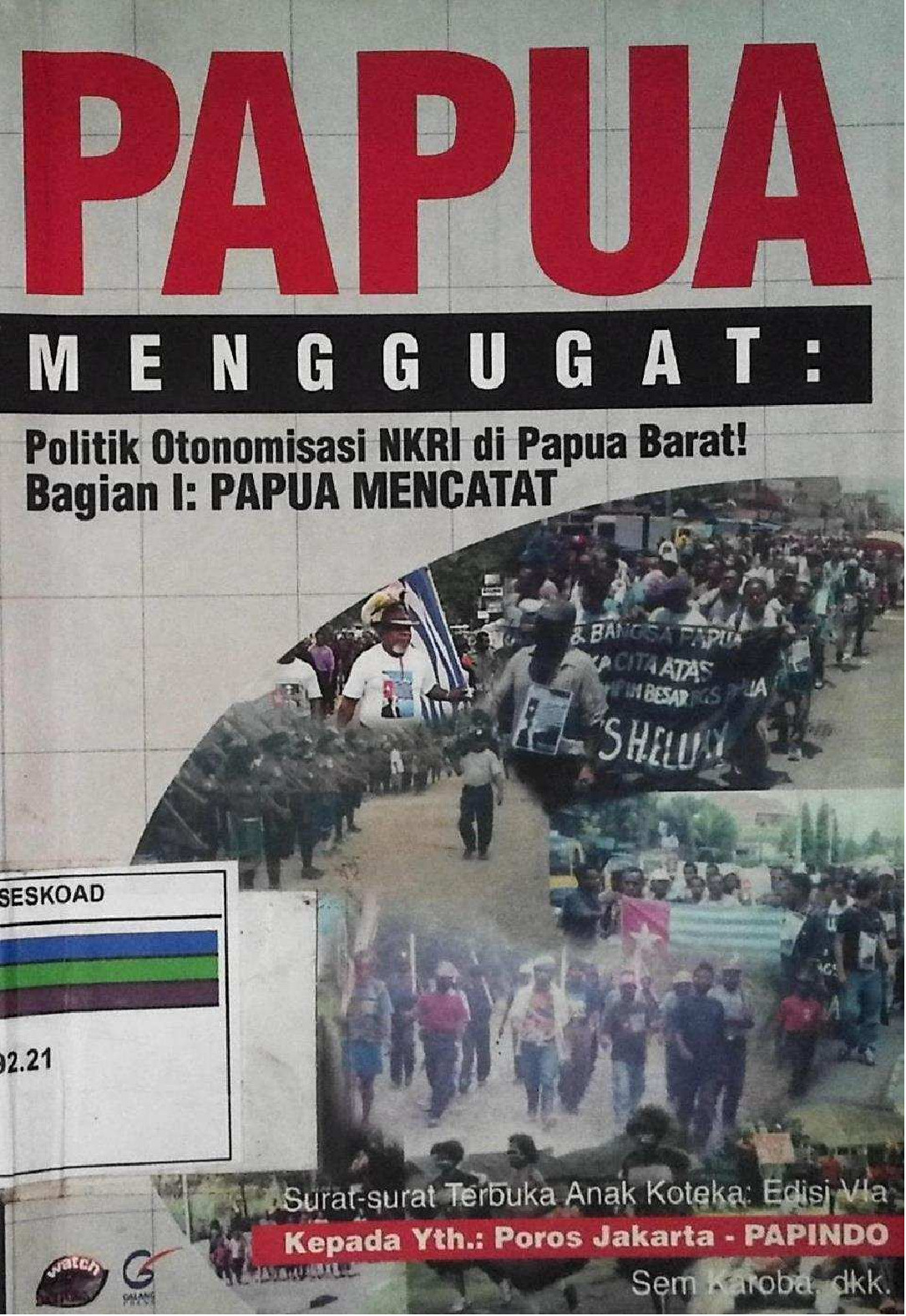 Papua Menggugat : Politik Otonomisasi Nkri Di Papua Barat